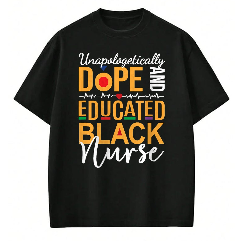 Funny Nurse Shirt, Nurse Unisex T-Shirt/Hoodie/Sweatshirt HLT00 - Unapologetically Dope and Educated Black Nurse T-Shirt