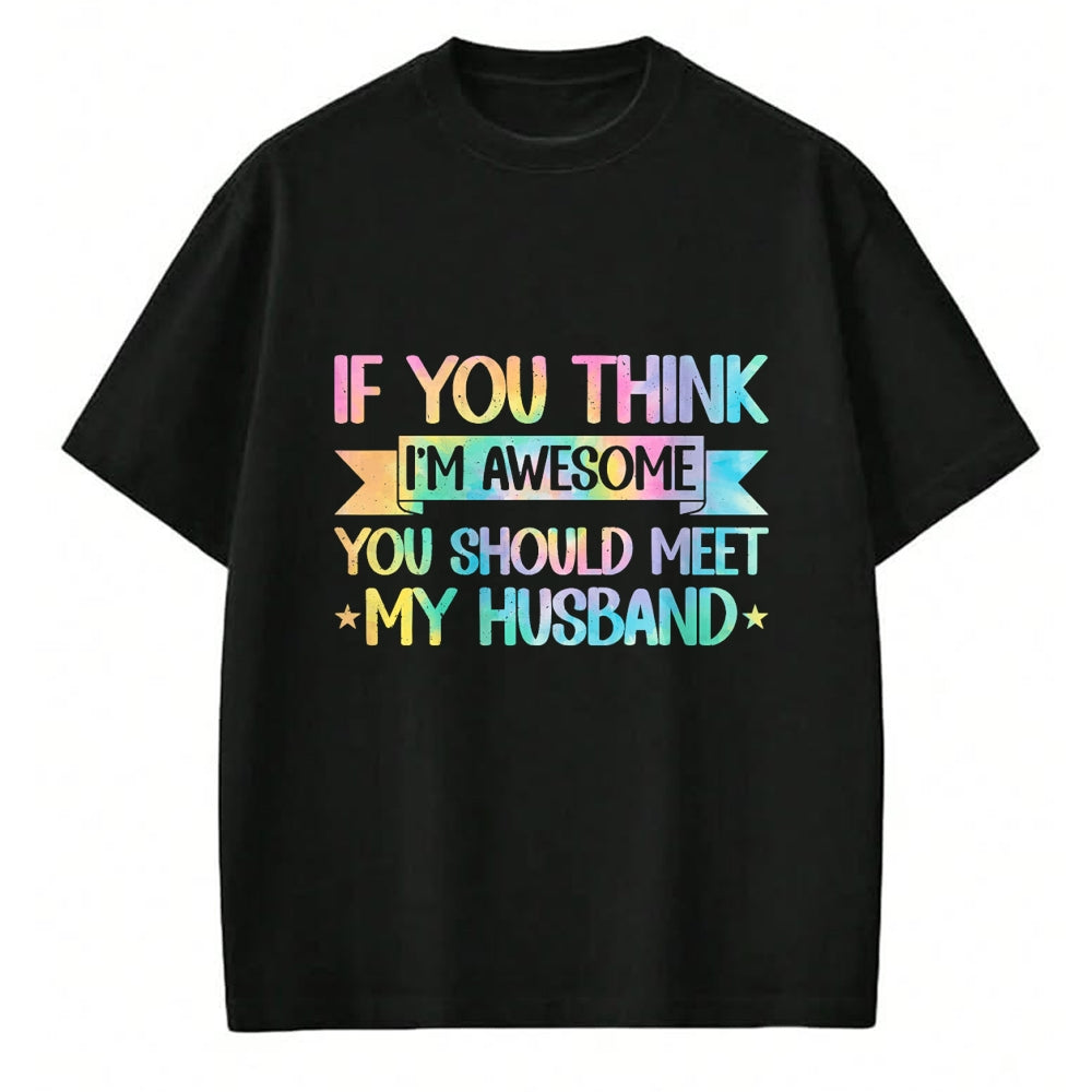 Best Wife Shirt, Wife and Husband Unisex T-Shirt/Hoodie/Sweatshirt HLT00 - If You Think I'm Awesome You Should Meet My Husband Funny T-Shirt (1)