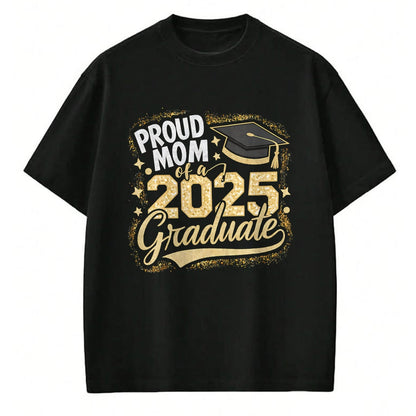 Gift for Mom Shirt, Funny Mom Unisex T-Shirt/Hoodie/Sweatshirt HLT00 - Mom Senior 2025 Proud Mom Of A Class Of 2025 Graduate T-Shirt