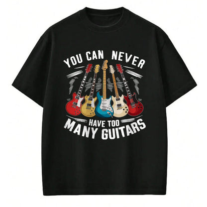 Guitar Lover Shirt, Funny Guitar UnisexT-Shirt/Hoodie/Sweatshirt HLT00 - You Can Never Have Too Many Guitars Music Guitar T-Shirt