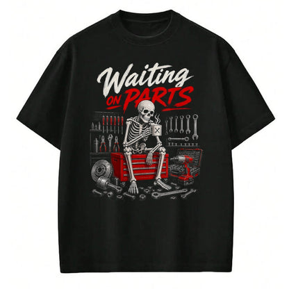 Best Mechanic Life Shirt, Funny Mechanic UnisexT-Shirt/Hoodie/Sweatshirt HLT00 - Waiting On Parts Mechanic Skeleton T-Shirt