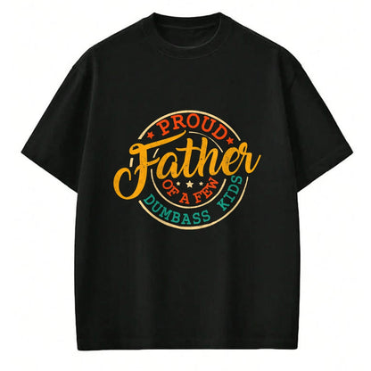 Gift for Dad Shirt, Funny Dad Unisex T-Shirt/Hoodie/Sweatshirt HLT00 – Proud Father Of A Few Dumbass Kids Funny Vintage Fathers Day T-Shirt
