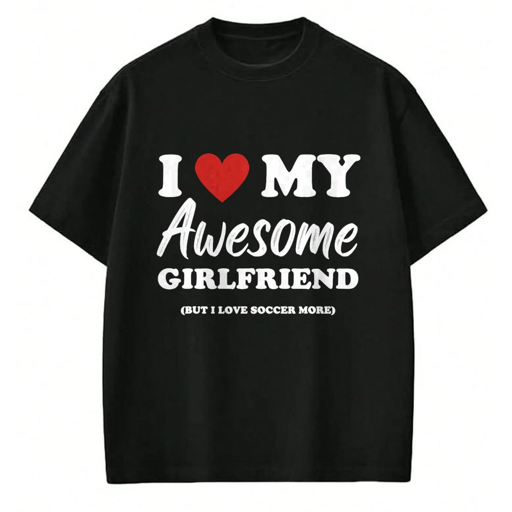 Best Wife Shirt, Wife and Husband Unisex T-Shirt/Hoodie/Sweatshirt HLT00 - Funny I Love My Awesome Girlfriend But I Love Soccer More T-Shirt