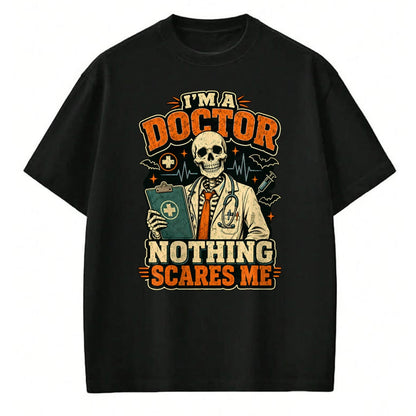 Best Doctor Shirt, Funny Doctor UnisexT-Shirt/Hoodie/Sweatshirt HLT00 - I'm a Doctor Nothing Scares Me Funny Skeleton Halloween T-Shirt