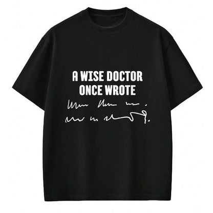 Best Doctor Shirt, Funny Doctor UnisexT-Shirt/Hoodie/Sweatshirt HLT00 - A Wise Doctor Once Wrote Medical Doctor Handwriting T-Shirt