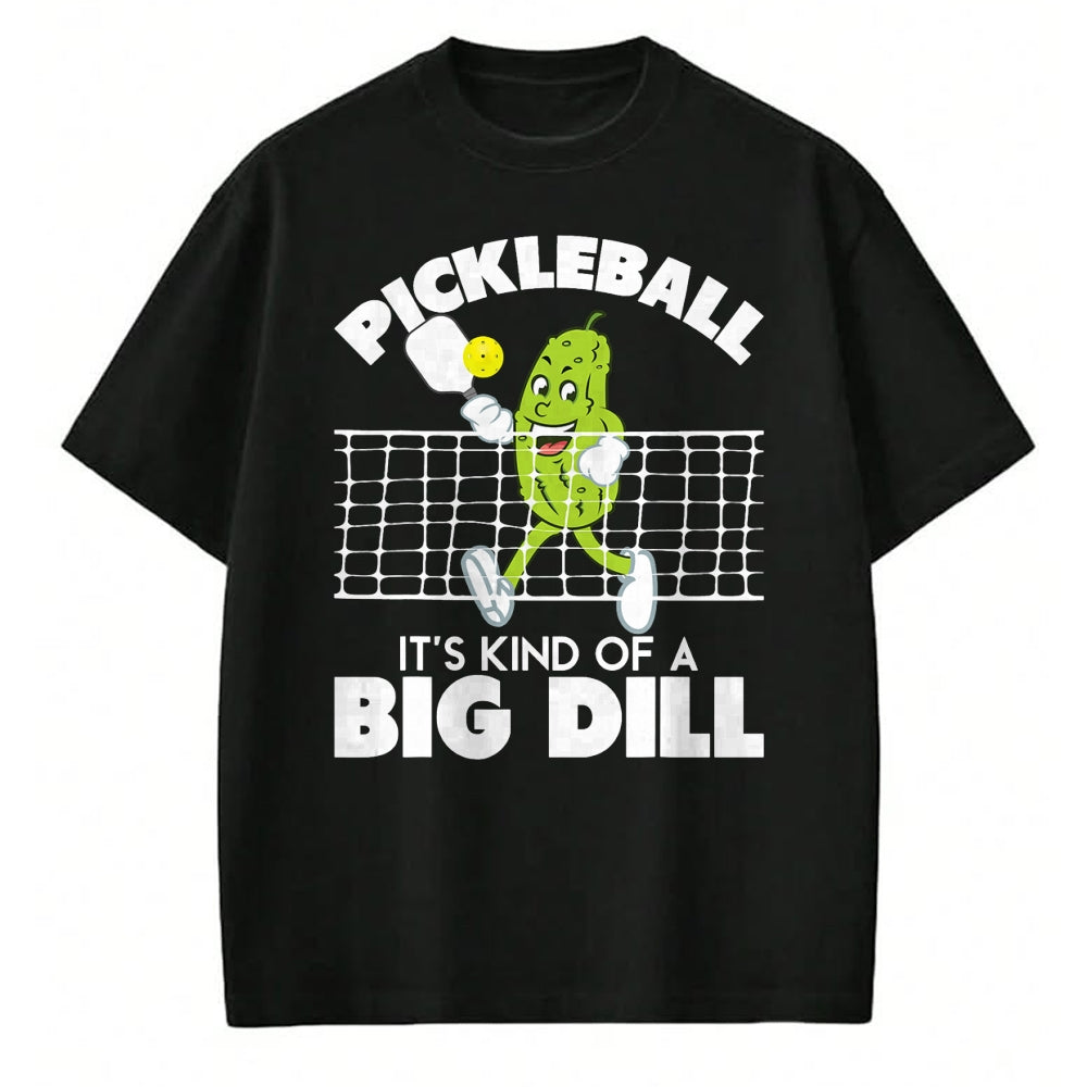 Funny Pickleball Shirt, Pickleball Lover Unisex T-Shirt/Hoodie/Sweatshirt HLT00 - It's Kind of A Big Dill - Funny Pickleball Paddleball T-Shirt