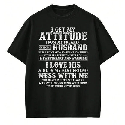 Best Wife Shirt, Wife and Husband Unisex T-Shirt/Hoodie/Sweatshirt HLT00 - I Get My Attitude From My Freaking Awesome Husband Funny T-Shirt (1)