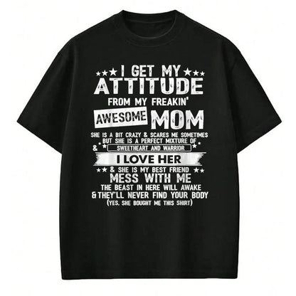 Gift for Mom Shirt, Funny Mom Unisex T-Shirt/Hoodie/Sweatshirt HLT00 - I Get My Attitude From My Freaking Awesome Mom Funny Gifts T-Shirt