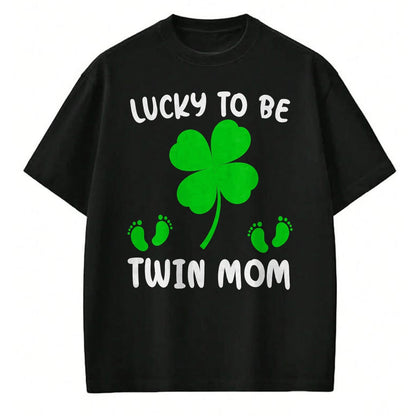 Gift for Mom Shirt, Funny Mom Unisex T-Shirt/Hoodie/Sweatshirt HLT00 - Lucky To Be A Twin Mom Lucky Mom St Patricks Day Awesome T-Shirt
