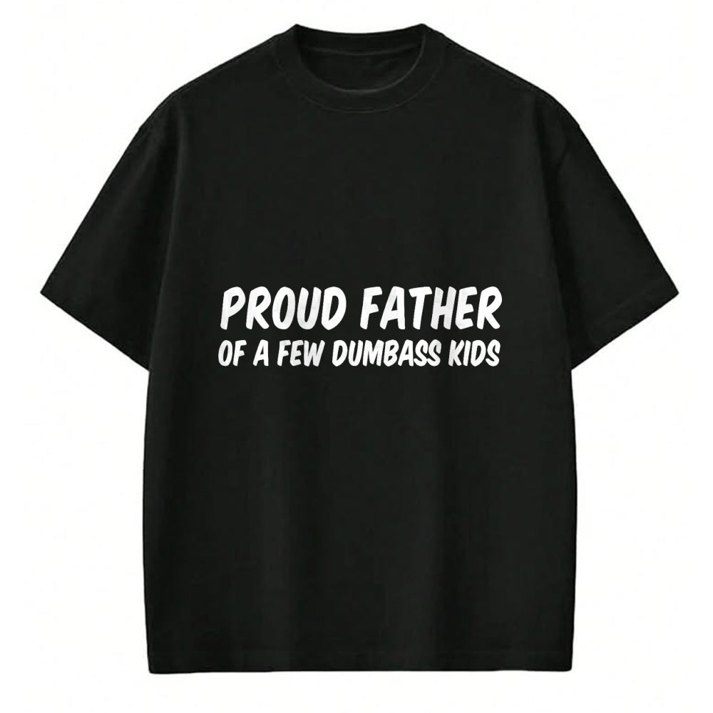 Gift for Dad Shirt, Funny Dad Unisex T-Shirt/Hoodie/Sweatshirt HLT00 – Proud Father Of A Few Dumbass Kids T-Shirt