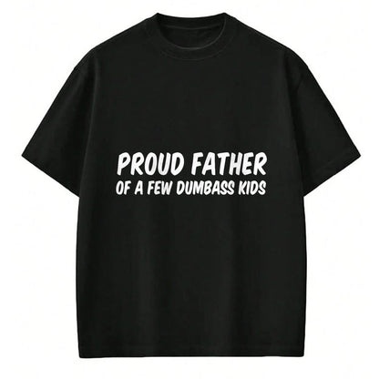 Gift for Dad Shirt, Funny Dad Unisex T-Shirt/Hoodie/Sweatshirt HLT00 – Proud Father Of A Few Dumbass Kids T-Shirt
