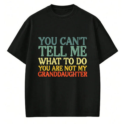 Best Grandpa Shirt, Proud Grandpa Unisex T-Shirt/Hoodie/Sweatshirt HLT00 -Cant Tell Me What To Do Granddaughter Funny Grandma Grandpa T-Shirt (1)