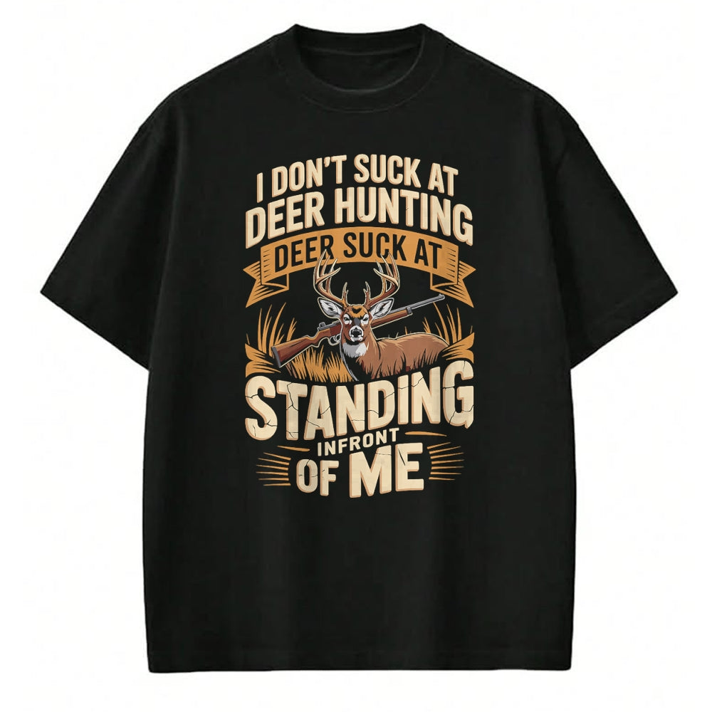 Funny Hunting Shirt, Gift For Hunting Lover Unisex T-Shirt/Hoodie/Sweatshirt HLT00 - I Don_t Suck At Deer Hunting Deer Suck Standing Infront of T-Shirt