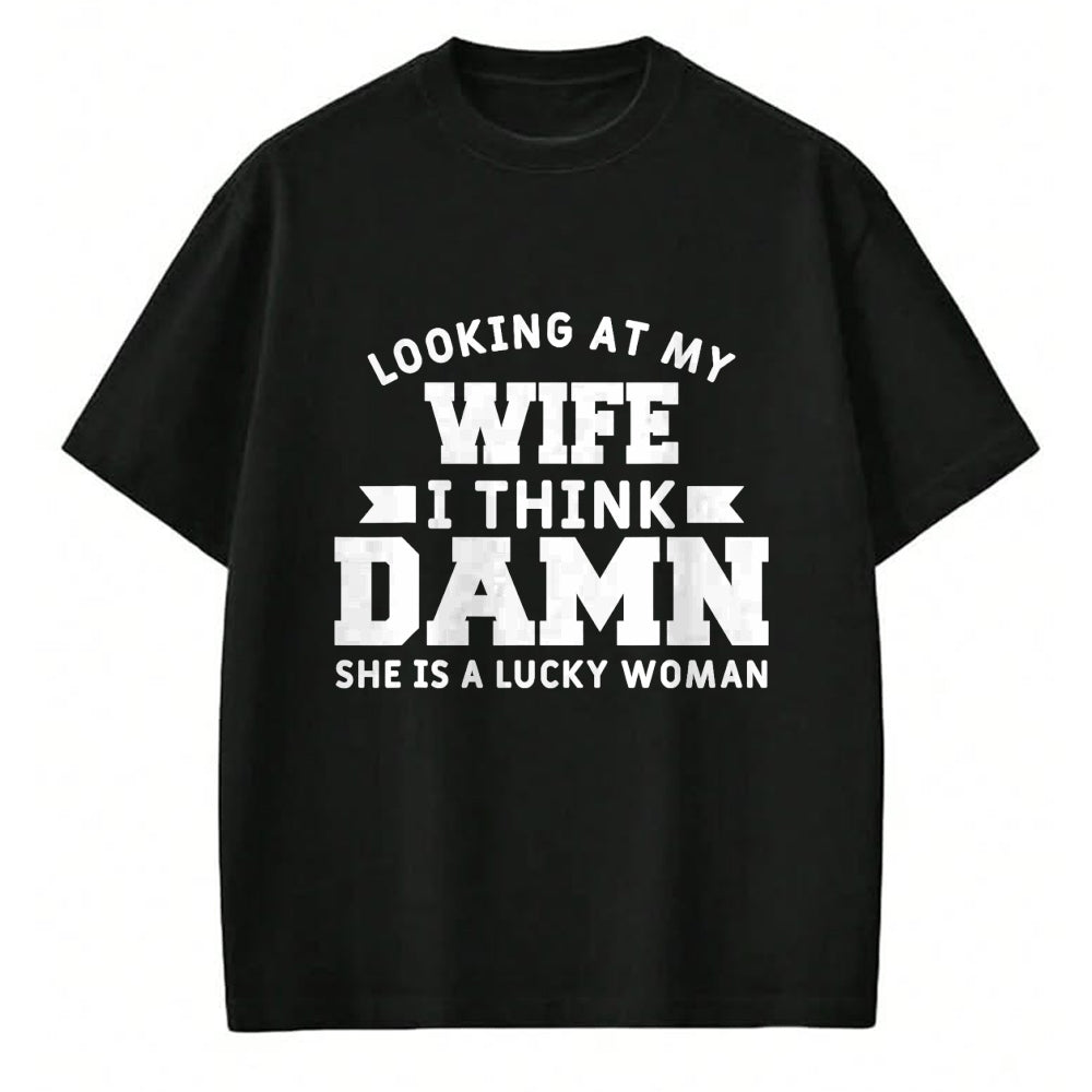 Best Wife Shirt, Wife and Husband Unisex T-Shirt/Hoodie/Sweatshirt HLT00 - Gift for wife T shirt, lucky wife   Looking At My Wife I Think Damn She Is A Lucky Woman T-Shirt