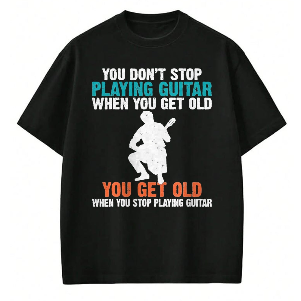Guitar Lover Shirt, Funny Guitar UnisexT-Shirt/Hoodie/Sweatshirt HLT00 - You Dont Stop Playing Guitar When You get Old Guitar Player T-Shirt, Men, Black, 3X-Large