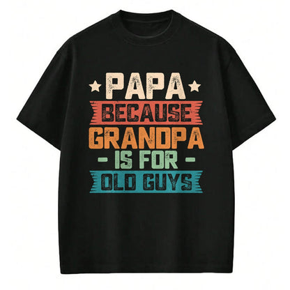 Best Grandpa Shirt, Proud Grandpa Unisex T-Shirt/Hoodie/Sweatshirt HLT00 - Papa Because Grandpa is For Old Guys Vintage Funny Dad Gift T-Shirt