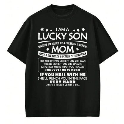 Gift for Mom Shirt, Funny Mom Unisex T-Shirt/Hoodie/Sweatshirt HLT00 - I Am A Lucky Son I'm Raised By A Freaking Awesome Mom Family T-Shirt