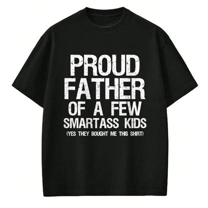 Gift for Dad Shirt, Funny Dad Unisex T-Shirt/Hoodie/Sweatshirt HLT00 – Proud Father Of A Few Smartass Kids Funny Father_s Day Shirt T-Shirt