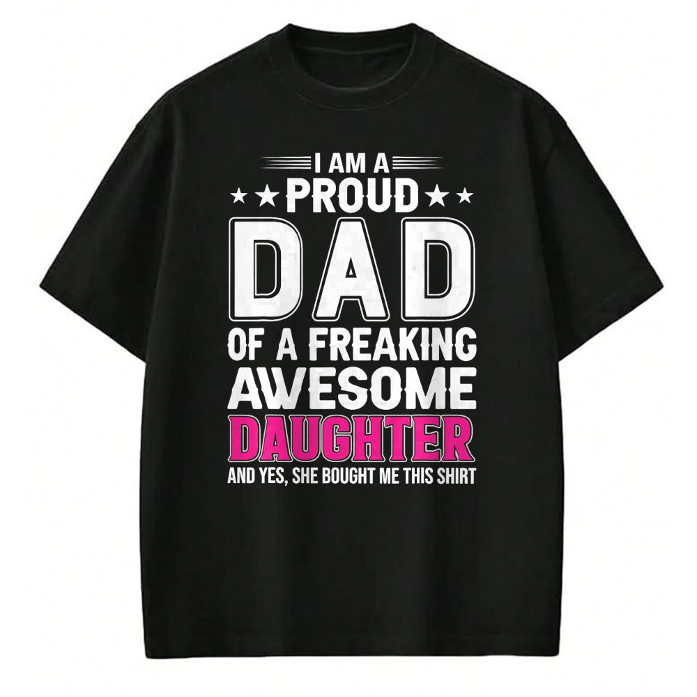 Gift for Dad Shirt, Funny Dad Unisex T-Shirt/Hoodie/Sweatshirt HLT00 – I Am A Proud Dad Of A Freaking Amazing Daughter for Father T-Shirt