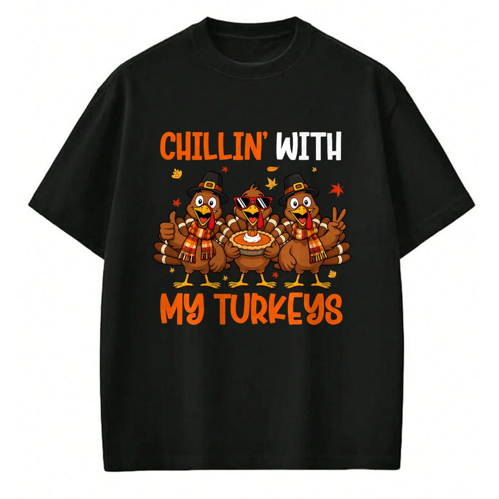 Best Thanksgiving Family Shirt , Funny Thanksgiving UnisexT-Shirt/Hoodie/Sweatshirt HLT00 - Chillin with My Turkeys Funny Turkeys Thanksgiving T-Shirt