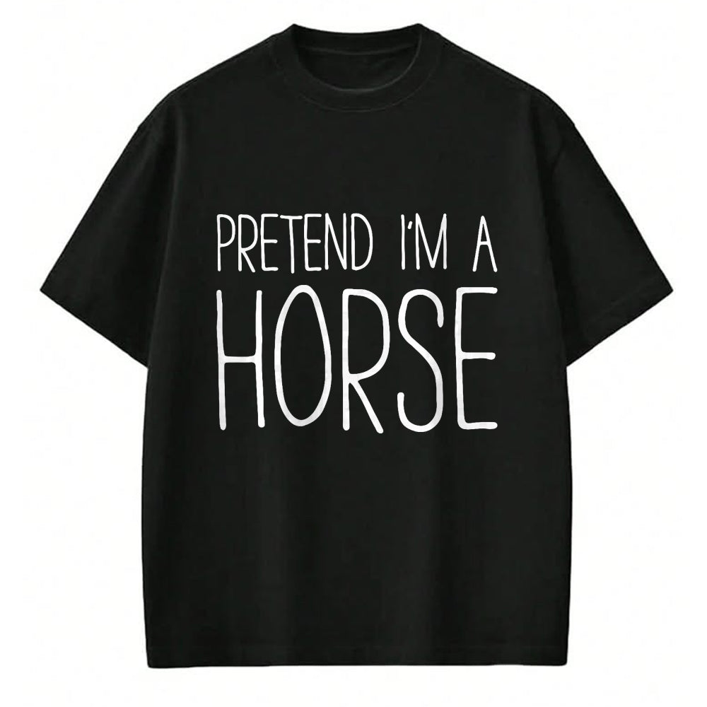 Best Horse Lover Shirt , Funny Horse UnisexT-Shirt/Hoodie/Sweatshirt HLT00 - Pretend I_m A Horse Shirt Adult Kids Men Women Costume T-Shirt
