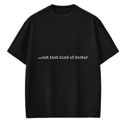 Best Doctor Shirt, Funny Doctor UnisexT-Shirt/Hoodie/Sweatshirt HLT00 - Funny PhD T-Shirt - ...not That Kind of Doctor T-Shirt