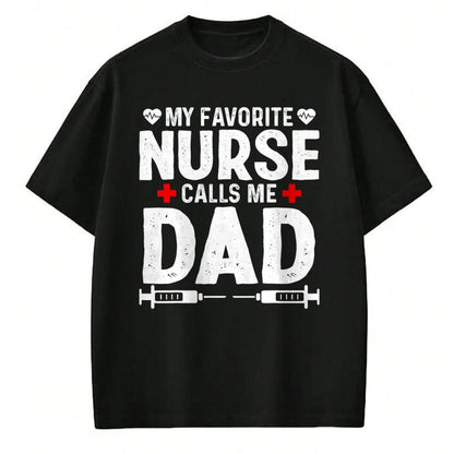 Funny Nurse Shirt, Nurse Unisex T-Shirt/Hoodie/Sweatshirt HLT00 - My favorite Nurse calls me Dad Daughter Hospital Nursing T-Shirt