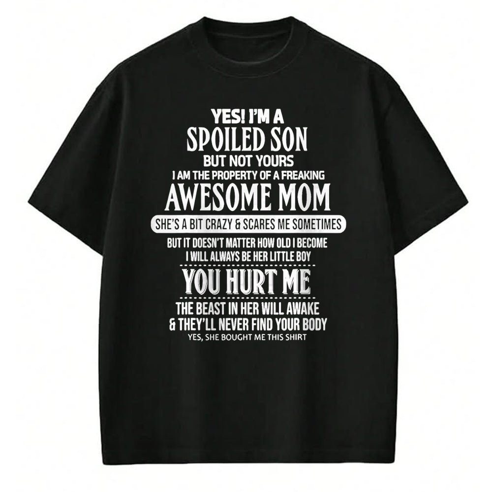 Gift for Mom Shirt, Funny Mom Unisex T-Shirt/Hoodie/Sweatshirt HLT00 - Yes I'm A Spoiled Son But Not Yours Freaking Awesome Mom Tee T-Shirt