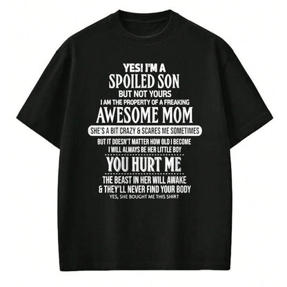 Gift for Mom Shirt, Funny Mom Unisex T-Shirt/Hoodie/Sweatshirt HLT00 - Yes I'm A Spoiled Son But Not Yours Freaking Awesome Mom Tee T-Shirt