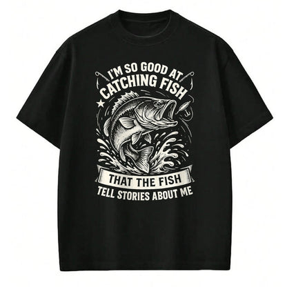 Funny Fishing Shirt, Gift For Fishing Lover Unisex T-Shirt/Hoodie/Sweatshirt HLT00 - I_m So Good At Catching Fish Design, Funny Fishing Fisherman T-Shirt