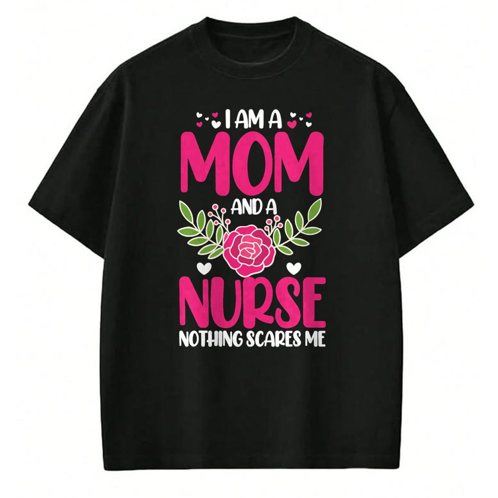 Funny Nurse Shirt, Nurse Unisex T-Shirt/Hoodie/Sweatshirt HLT00 - I Am A Mom And An Nurse Nothing Scares Me T-Shirt