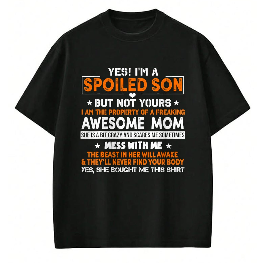 Gift for Mom Shirt, Funny Mom Unisex T-Shirt/Hoodie/Sweatshirt HLT00 - Yes I’m A Spoiled Son Of An Awesome Freaking Mom Son Funny T-Shirt