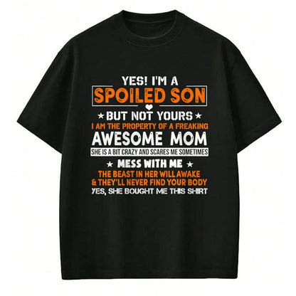 Gift for Mom Shirt, Funny Mom Unisex T-Shirt/Hoodie/Sweatshirt HLT00 - Yes I’m A Spoiled Son Of An Awesome Freaking Mom Son Funny T-Shirt
