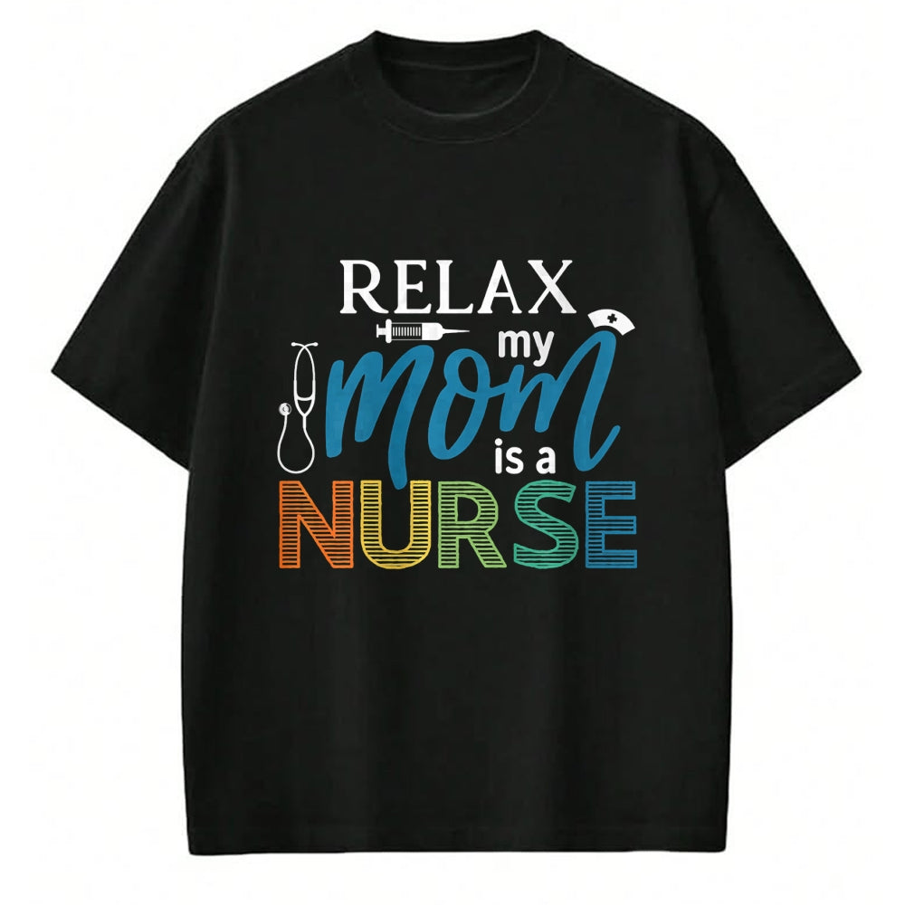 Funny Nurse Shirt, Nurse Unisex T-Shirt/Hoodie/Sweatshirt HLT00 - Relax My Mom is a Nurse - Mom Wife Nurse Premium T-Shirt
