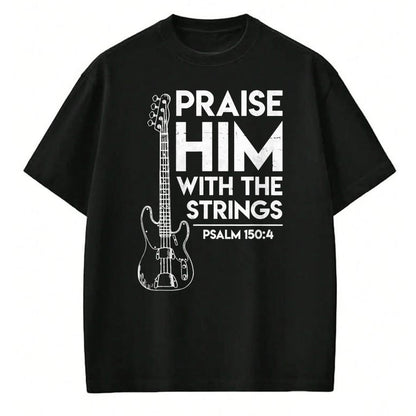 Guitar Lover Shirt, Funny Guitar UnisexT-Shirt/Hoodie/Sweatshirt HLT00 - Praise Him - Christian Worship - Bass Guitar Player T-Shirt T-Shirt