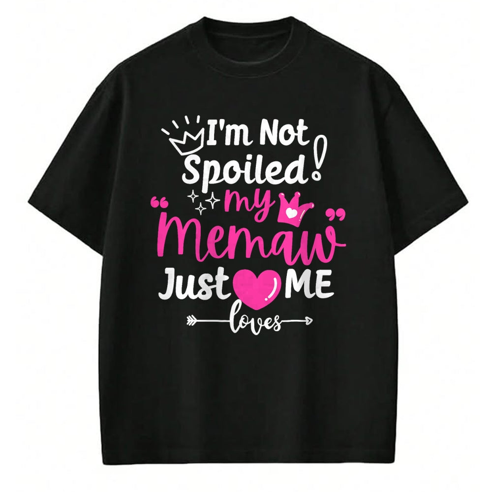 Best Wife Shirt, Wife and Husband Unisex T-Shirt/Hoodie/Sweatshirt HLT00 - I'm Not Spoiled My Memaw Just Loves Me a Team Girls Matching T-Shirt