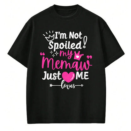 Best Wife Shirt, Wife and Husband Unisex T-Shirt/Hoodie/Sweatshirt HLT00 - I'm Not Spoiled My Memaw Just Loves Me a Team Girls Matching T-Shirt
