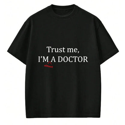 Best Doctor Shirt, Funny Doctor UnisexT-Shirt/Hoodie/Sweatshirt HLT00 - Trust me I'm Almost a Doctor - Funny PRE MED Student Gift  T-Shirt