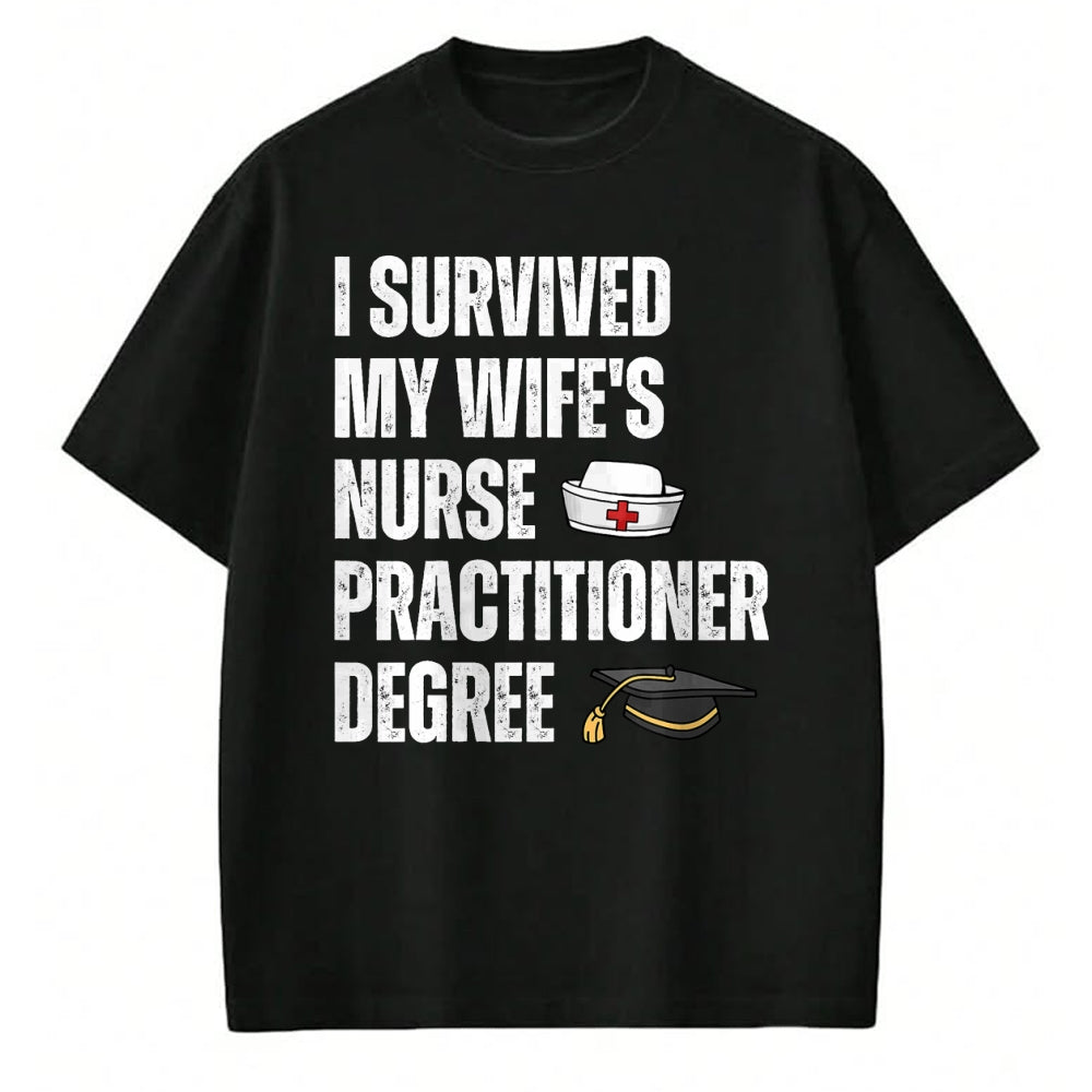Funny Nurse Shirt, Nurse Unisex T-Shirt/Hoodie/Sweatshirt HLT00 - Funny I Survived My Wife's Nurse Practitioner Degree Husband T-Shirt