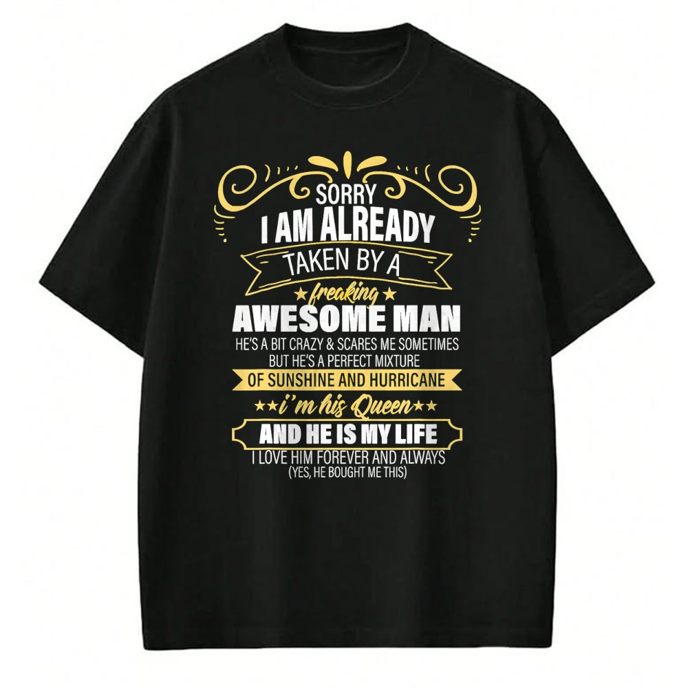Best Wife Shirt, Wife and Husband Unisex T-Shirt/Hoodie/Sweatshirt HLT00 - Sorry I am already taken by a freaking awesome man gifts T-Shirt