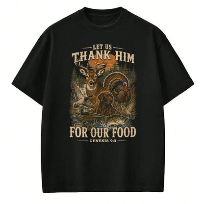 Funny Hunting Shirt, Gift For Hunting Lover Unisex T-Shirt/Hoodie/Sweatshirt HLT00 - Let Us Thank Him for Our Food Genesis 93 Christian Hunting T-Shirt
