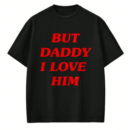 Best Thanksgiving Family Shirt , Funny Thanksgiving UnisexT-Shirt/Hoodie/Sweatshirt HLT00 - But Daddy I Love Him Style Party Y2K T-Shirt