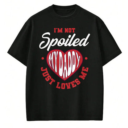 Best Wife Shirt, Wife and Husband Unisex T-Shirt/Hoodie/Sweatshirt HLT00 - I'm Not Spoiled My Daddy Just Loves Me Dad Daughter T-Shirt (2)