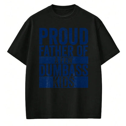 Gift for Dad Shirt, Funny Dad Unisex T-Shirt/Hoodie/Sweatshirt HLT00 – Proud Father Of A Few Dumbass Kids Funny Vintage Fathers Day T-Shirt