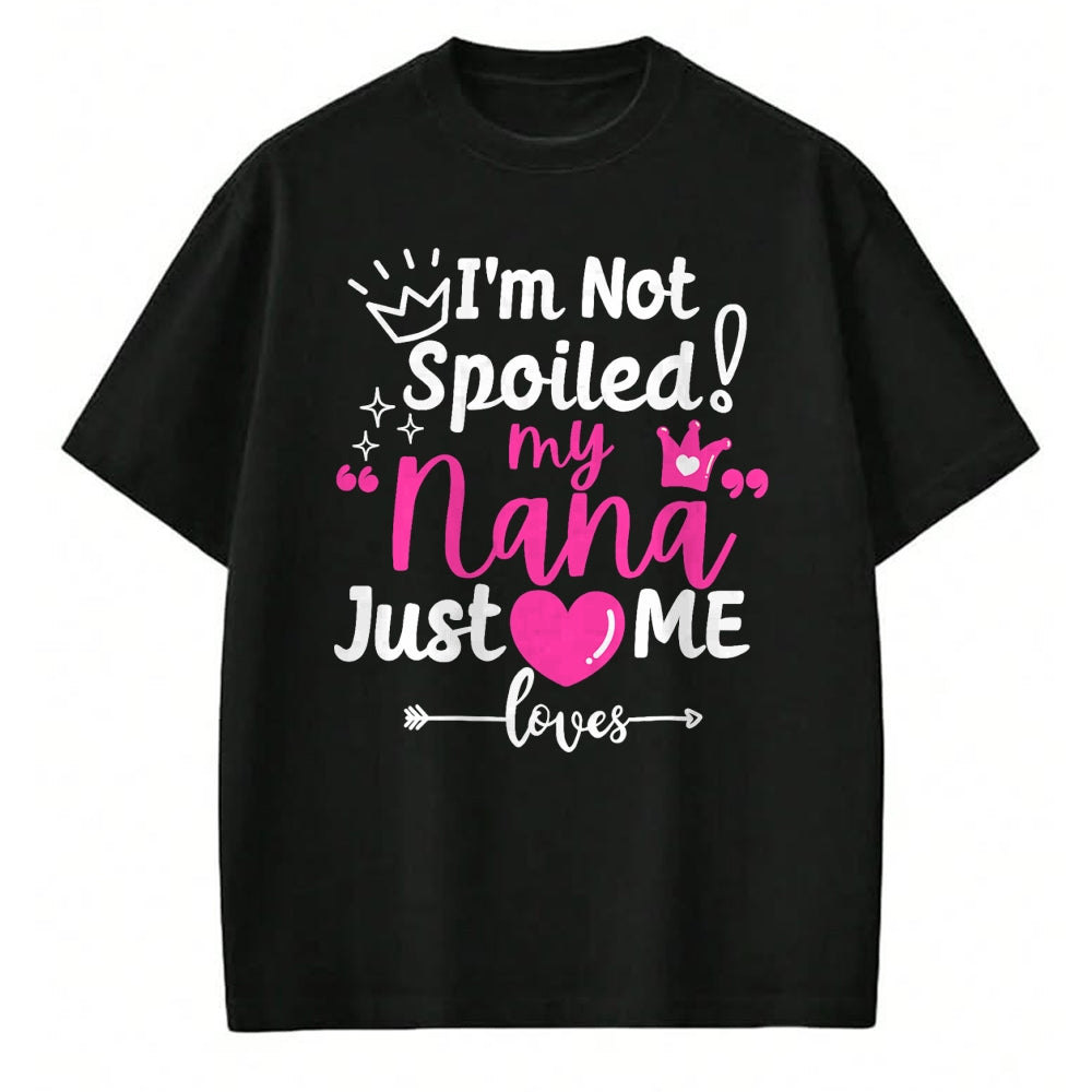Best Wife Shirt, Wife and Husband Unisex T-Shirt/Hoodie/Sweatshirt HLT00 - I'm Not Spoiled My Nana Just Loves Me a Team Girls Matching T-Shirt