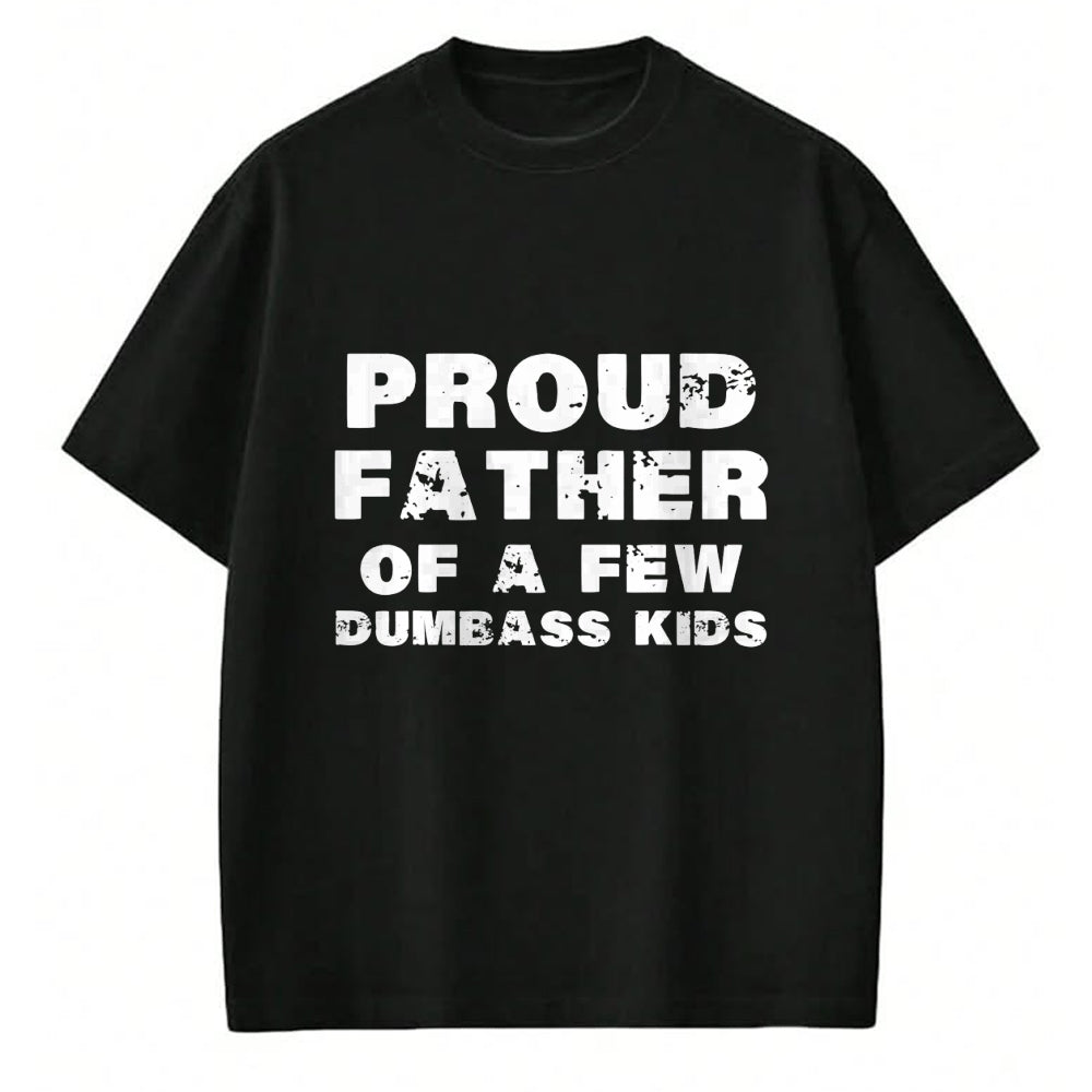 Gift for Dad Shirt, Funny Dad Unisex T-Shirt/Hoodie/Sweatshirt HLT00 – Proud Father Of A Few Dumbass Kids Father_s Day Shirt T-Shirt