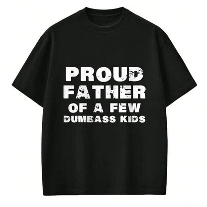 Gift for Dad Shirt, Funny Dad Unisex T-Shirt/Hoodie/Sweatshirt HLT00 – Proud Father Of A Few Dumbass Kids Father_s Day Shirt T-Shirt