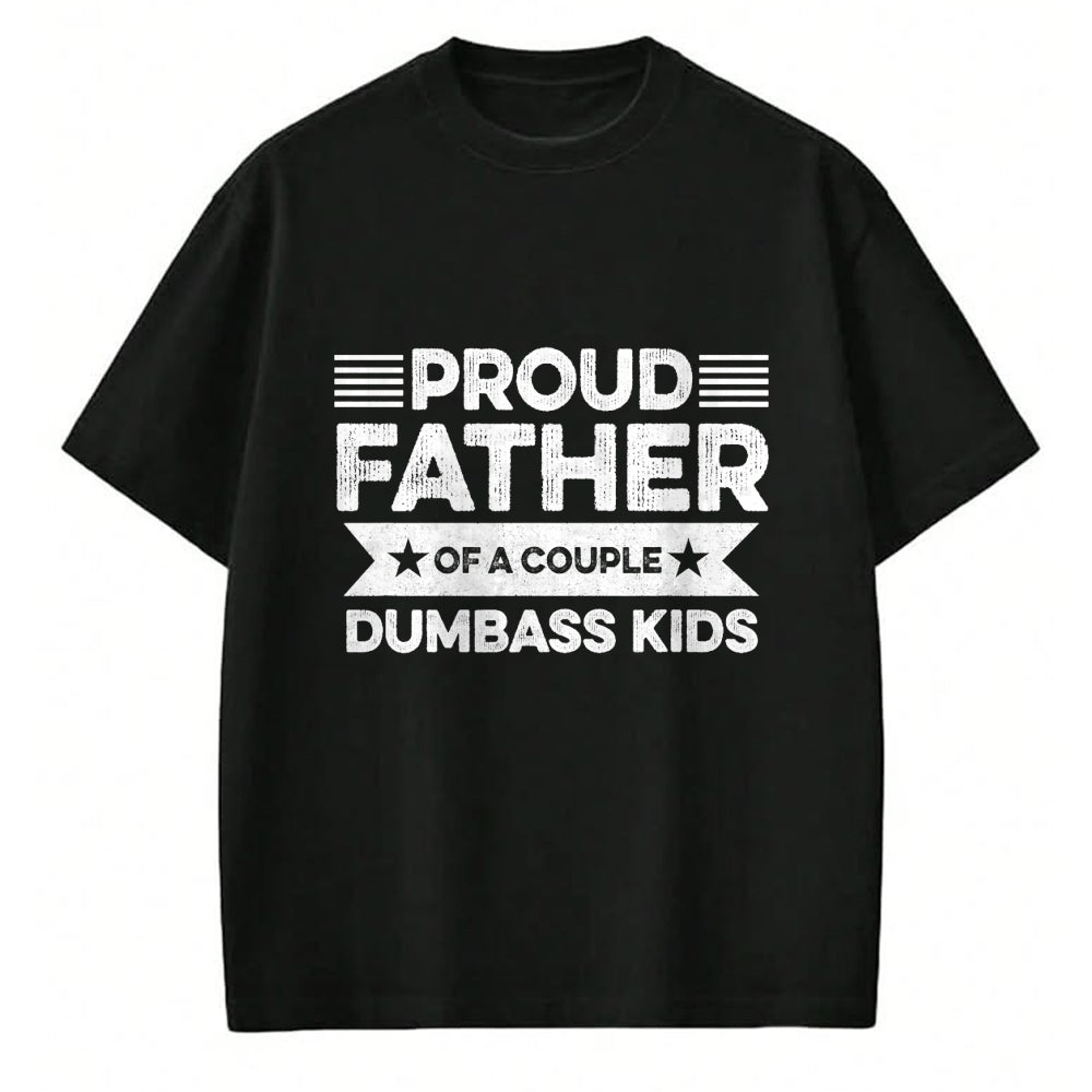 Gift for Dad Shirt, Funny Dad Unisex T-Shirt/Hoodie/Sweatshirt HLT00 – Proud Father Of A Couple Dumbass Kids - Funny Father_s Day T-Shirt