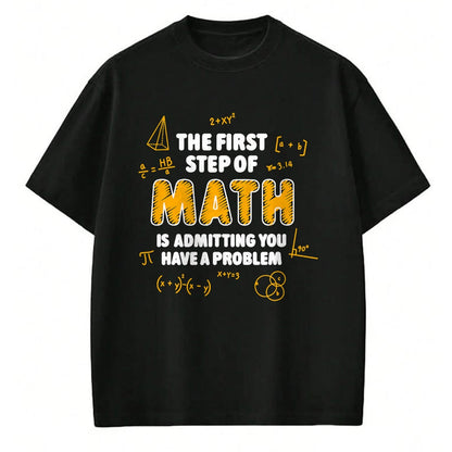 Best Teacher Shirt, Funny Teacher UnisexT-Shirt/Hoodie/Sweatshirt HLT00 - The First Step of Math Rab is Admitting You Have A Problem T-Shirt