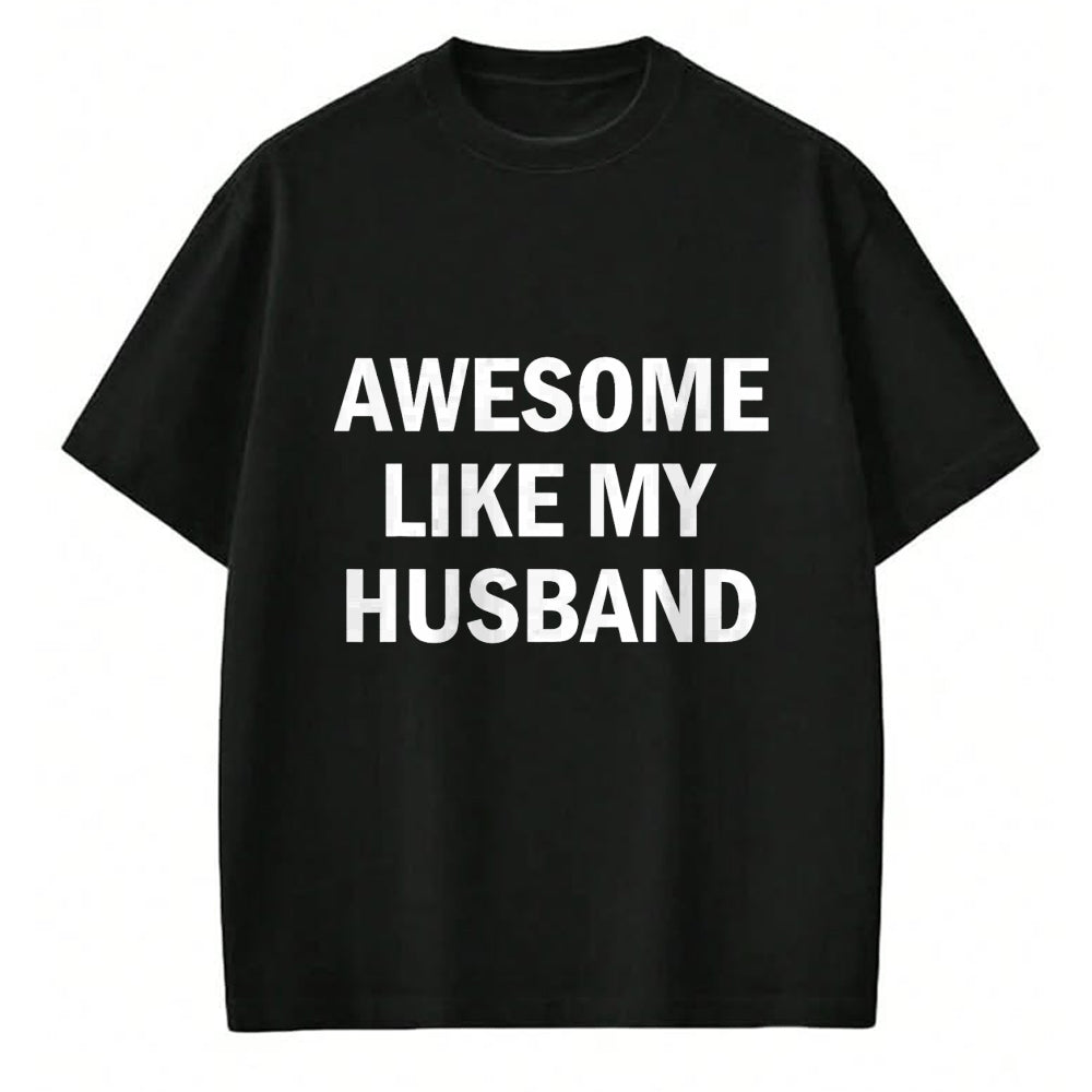 Best Wife Shirt, Wife and Husband Unisex T-Shirt/Hoodie/Sweatshirt HLT00 - Awesome Like My Husband T-Shirt